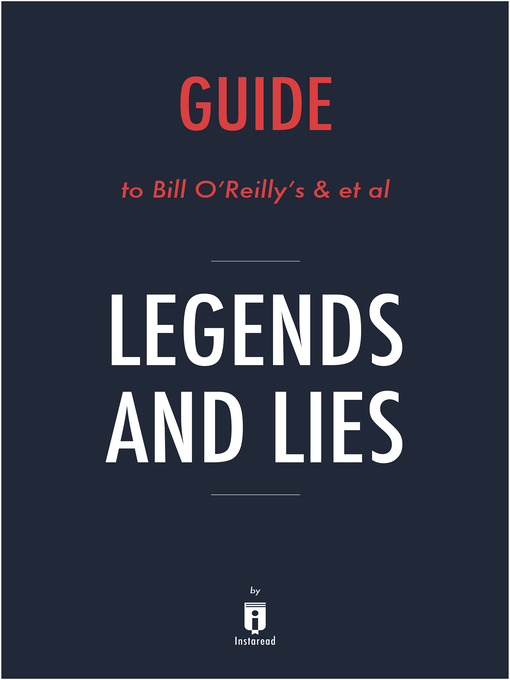 Title details for Legends and Lies by Bill O'Reilly and David Fisher / Summary & Analysis by Instaread - Available